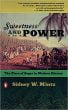 Sweetness and Power: The Place of Sugar in Modern History Sidney Mintz
